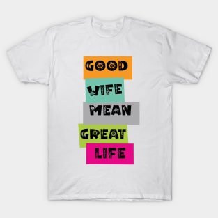 Good Wife Mean Great Life T-Shirt